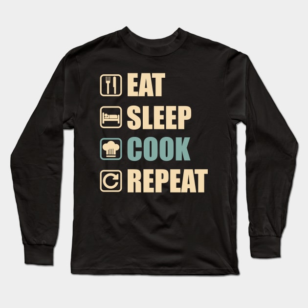 Eat Sleep Cook Repeat - Funny Cook Lovers Gift Long Sleeve T-Shirt by DnB